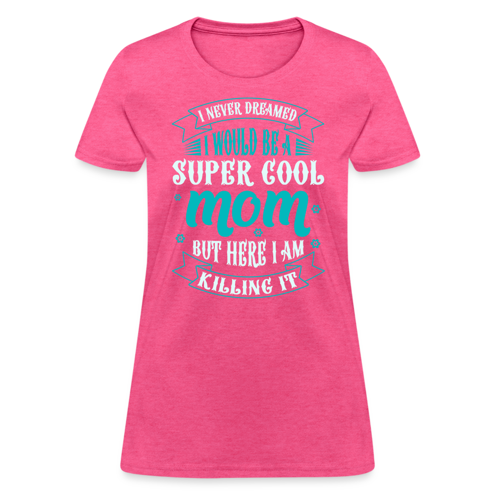 Super Cool Mom & Killing It T-Shirt Color: heather pink