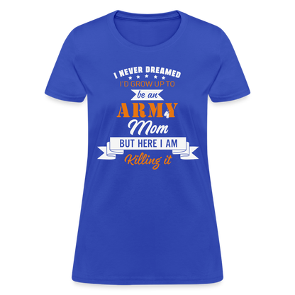 Army Mom Killing It T-Shirt Color: royal blue