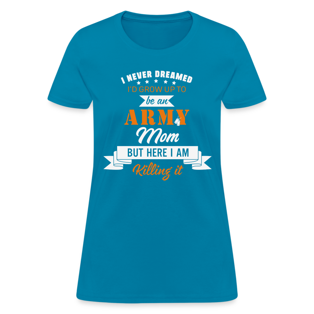 Army Mom Killing It T-Shirt Color: turquoise