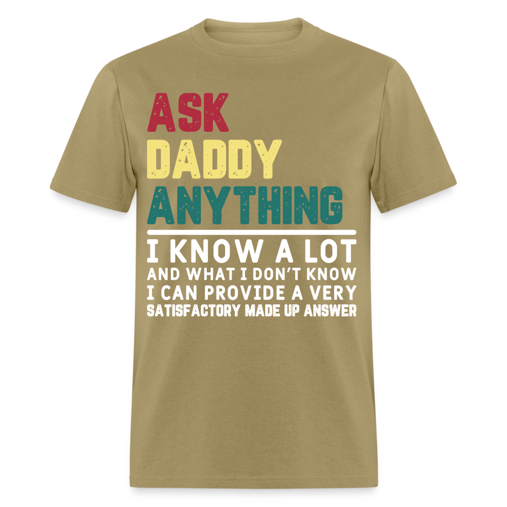 Ask Daddy Anything T-Shirt Color: khaki