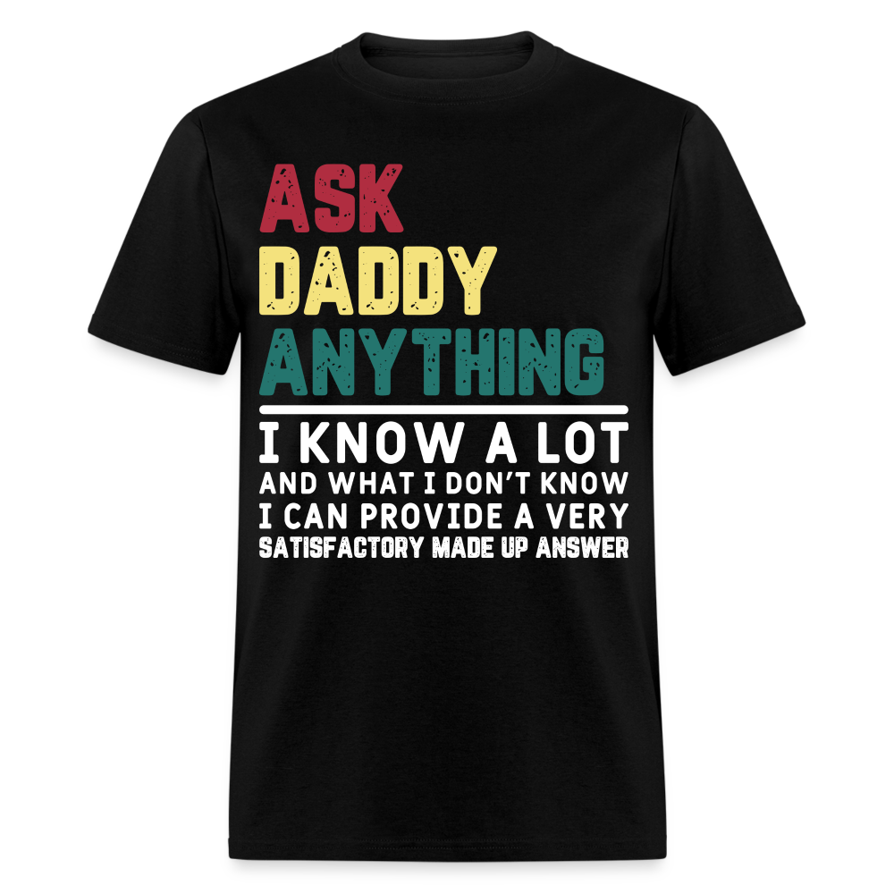 Ask Daddy Anything T-Shirt Color: black