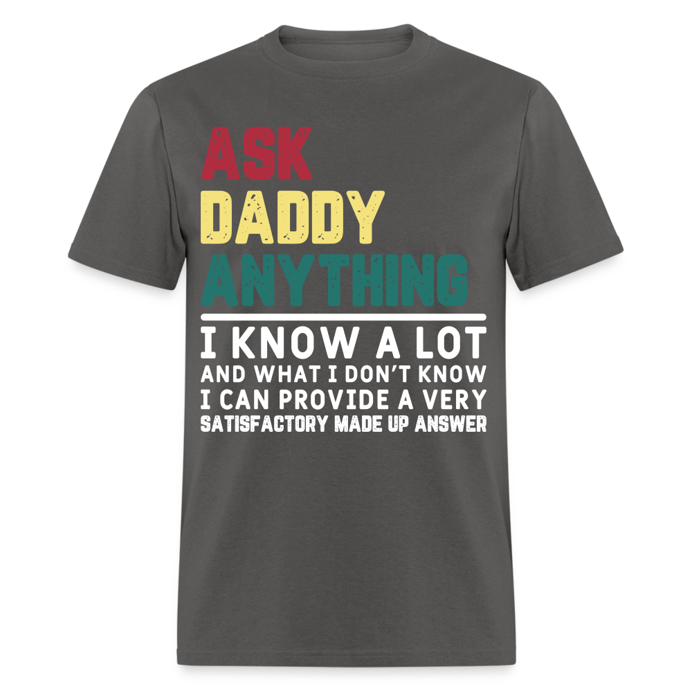 Ask Daddy Anything T-Shirt Color: charcoal