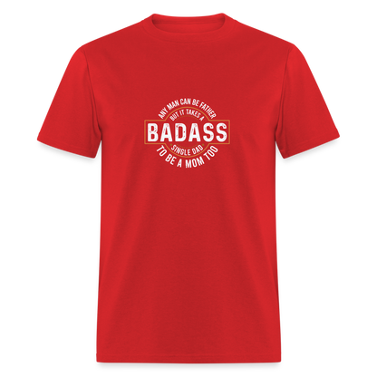 Takes A Badass Single Dad T-Shirt Color: red