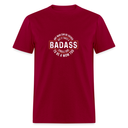 Takes A Badass Single Dad T-Shirt Color: dark red
