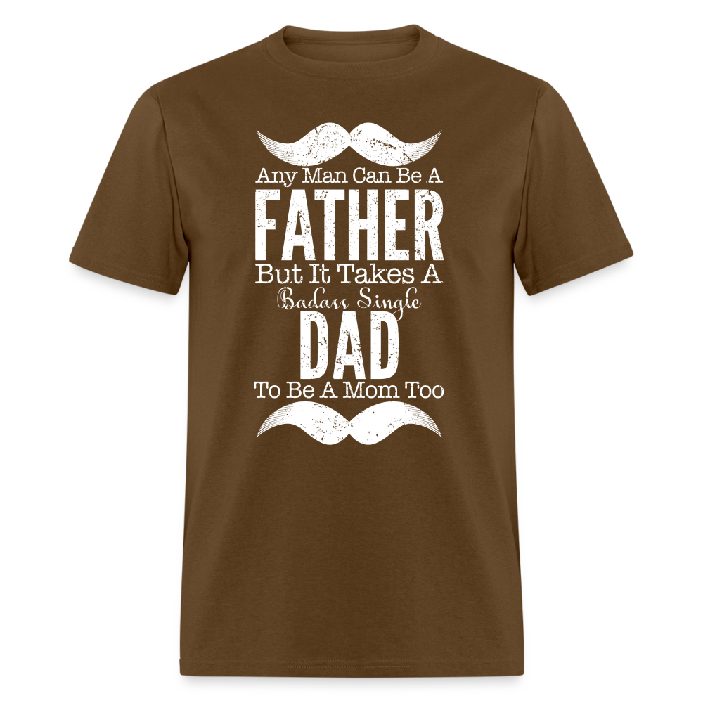 Badass Single Dad T-Shirt Color: brown