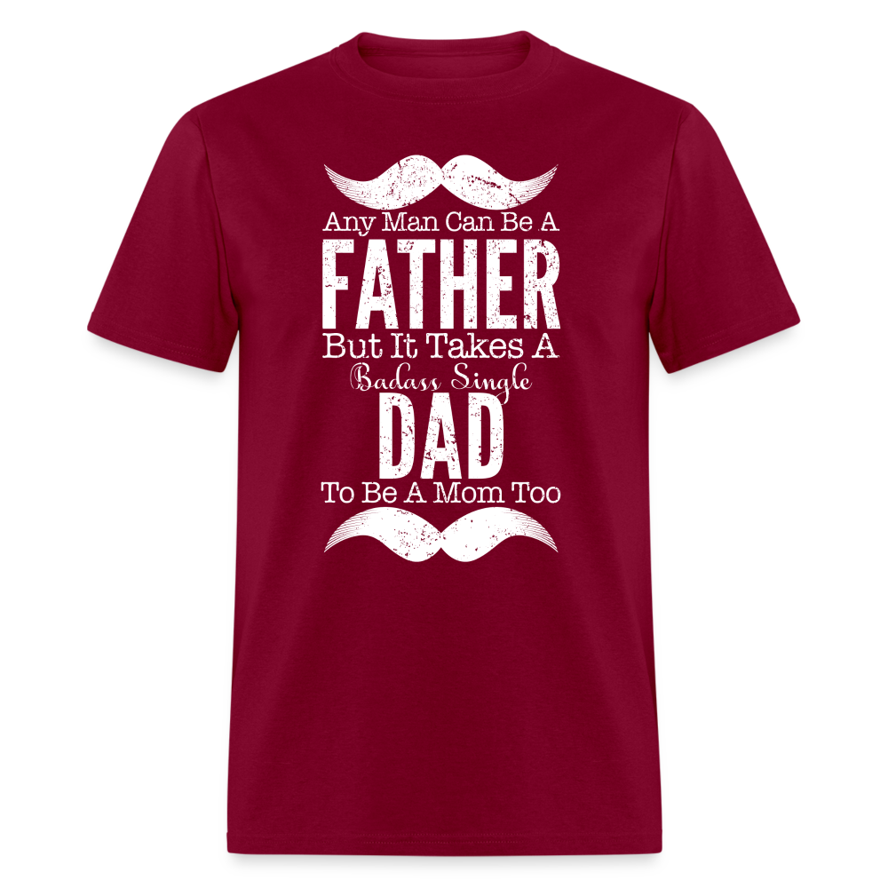 Badass Single Dad T-Shirt Color: burgundy