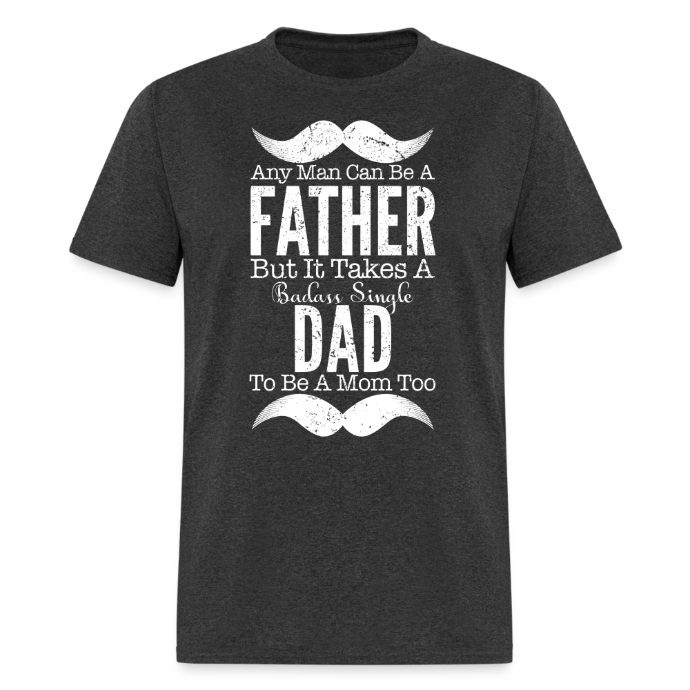 Badass Single Dad T-Shirt Color: heather black