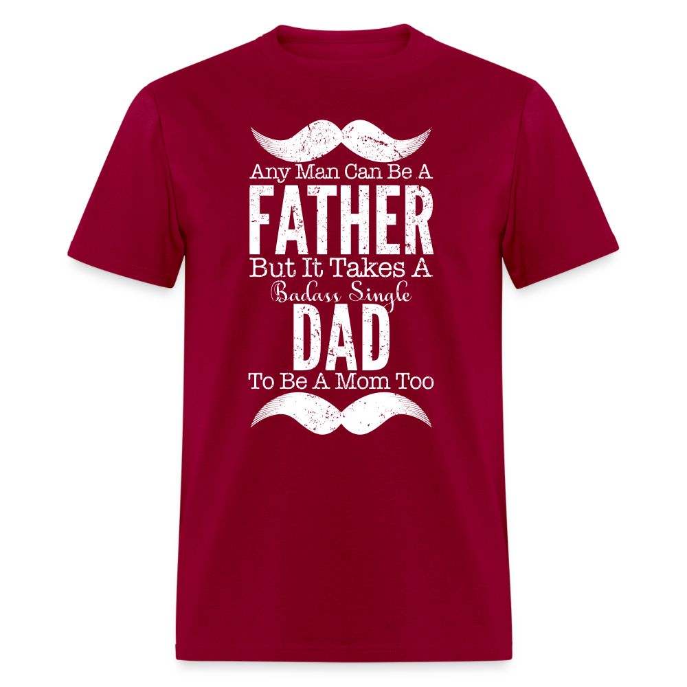 Badass Single Dad T-Shirt Color: dark red