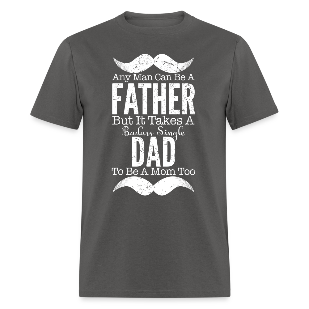 Badass Single Dad T-Shirt Color: charcoal