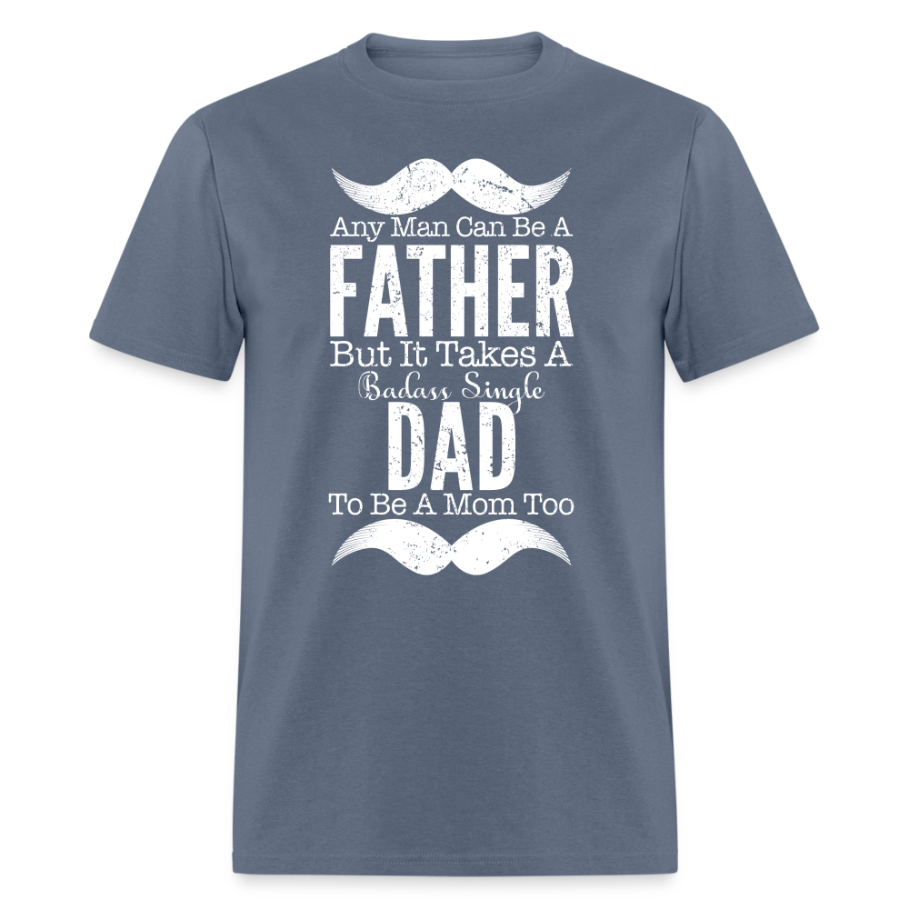 Badass Single Dad T-Shirt Color: denim