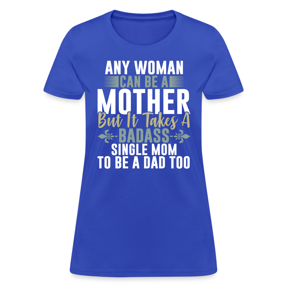 Badass Single Mom T-Shirt Color: royal blue