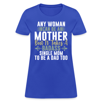 Badass Single Mom T-Shirt Color: royal blue