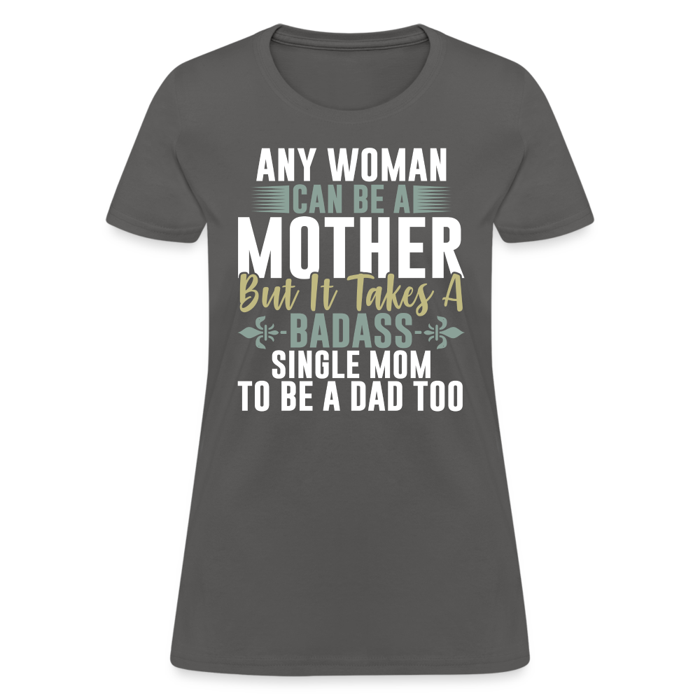 Badass Single Mom T-Shirt Color: charcoal