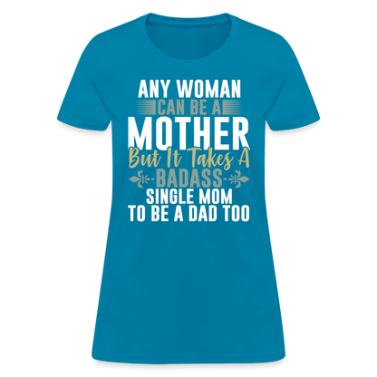 Badass Single Mom T-Shirt Color: turquoise