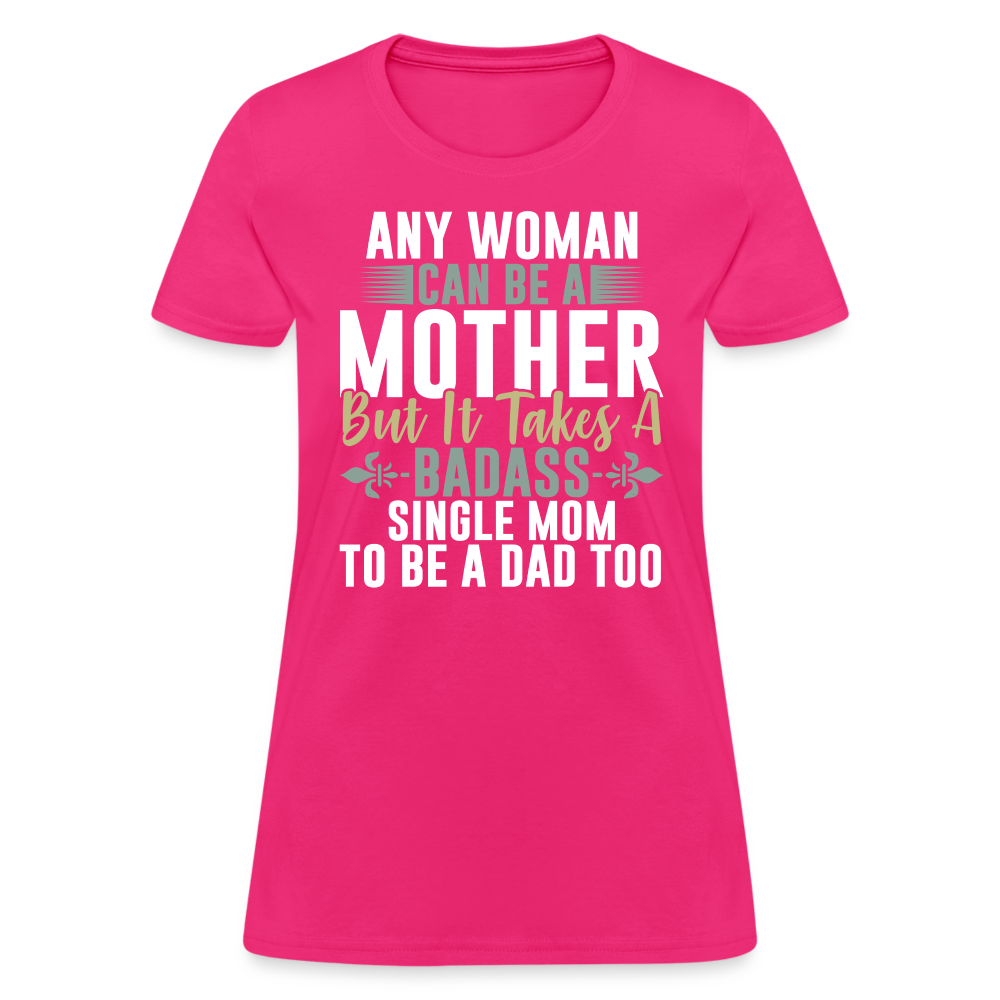 Badass Single Mom T-Shirt Color: fuchsia