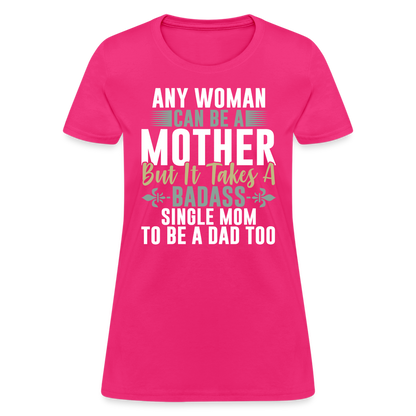 Badass Single Mom T-Shirt Color: fuchsia