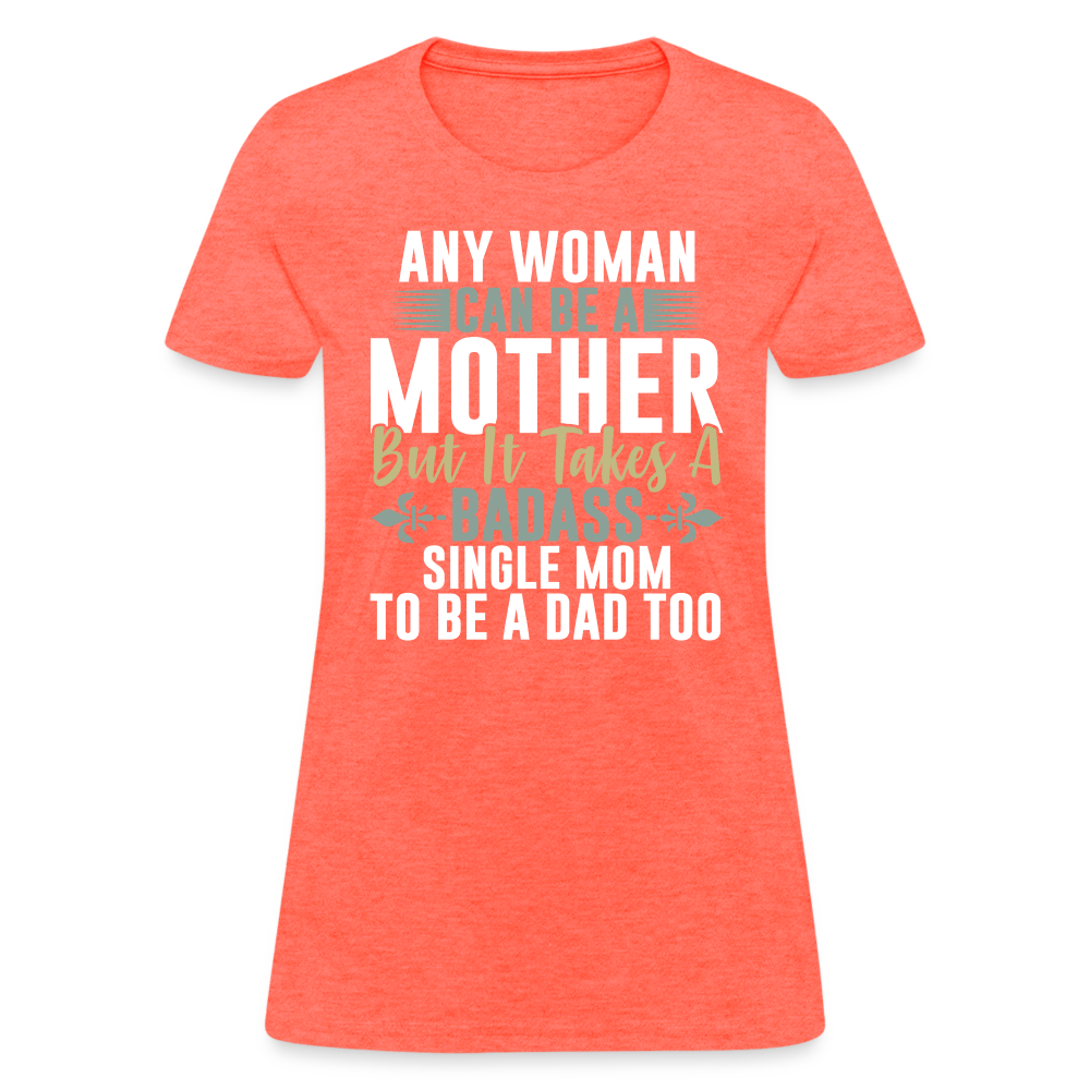 Badass Single Mom T-Shirt Color: heather coral