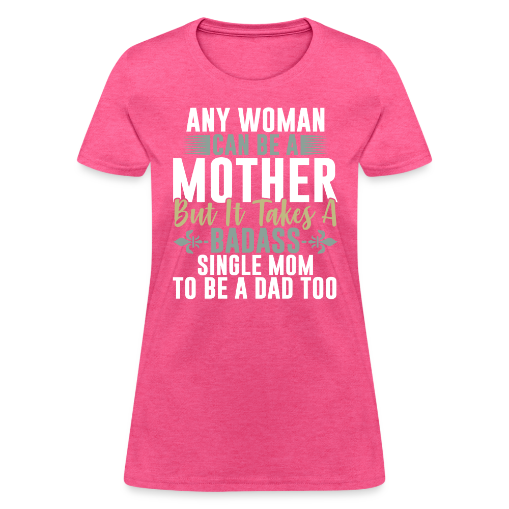 Badass Single Mom T-Shirt Color: heather pink