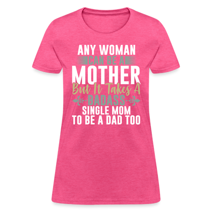 Badass Single Mom T-Shirt Color: heather pink