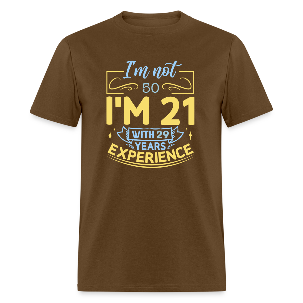 I'm Not (My Age) I'm 21 with Experience T-Shirt (Customize) Color: brown