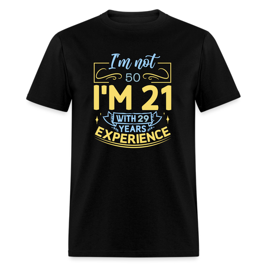I'm Not (My Age) I'm 21 with Experience T-Shirt (Customize) Color: black
