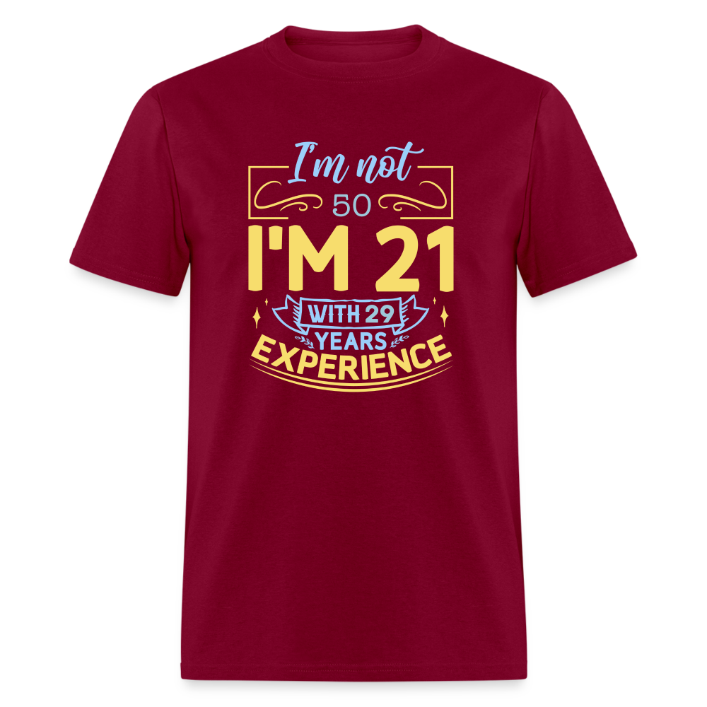 I'm Not (My Age) I'm 21 with Experience T-Shirt (Customize) Color: burgundy