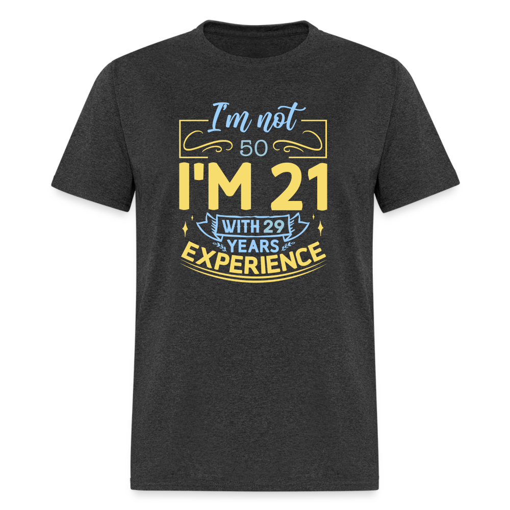 I'm Not (My Age) I'm 21 with Experience T-Shirt (Customize) Color: heather black