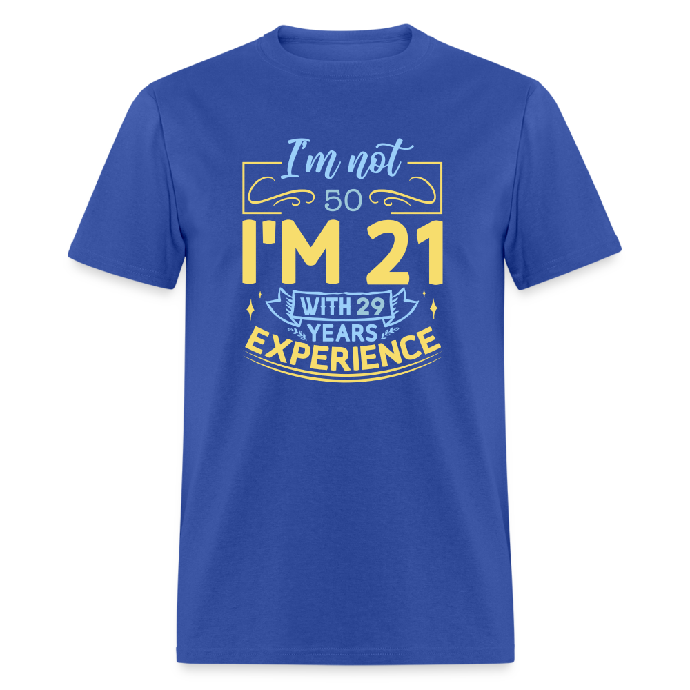 I'm Not (My Age) I'm 21 with Experience T-Shirt (Customize) Color: royal blue