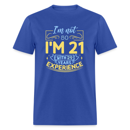 I'm Not (My Age) I'm 21 with Experience T-Shirt (Customize) Color: royal blue