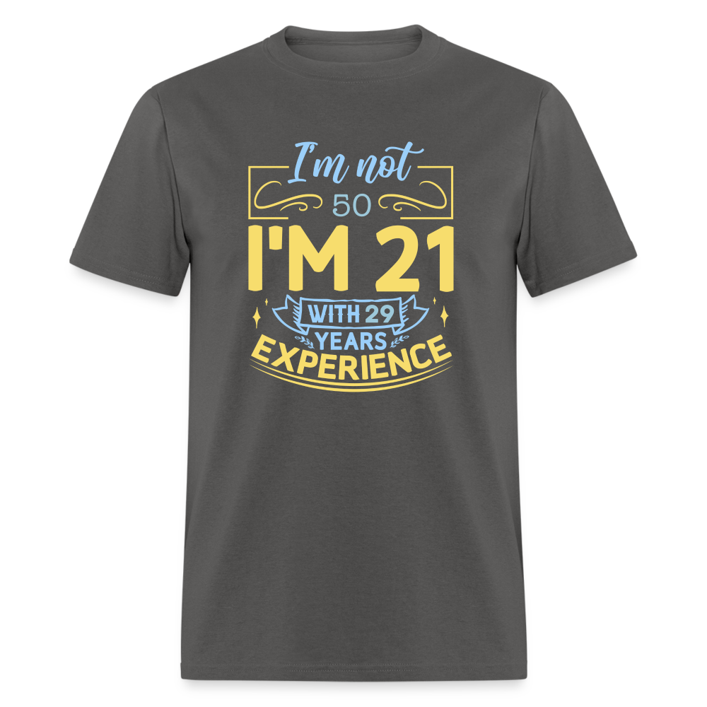 I'm Not (My Age) I'm 21 with Experience T-Shirt (Customize) Color: charcoal