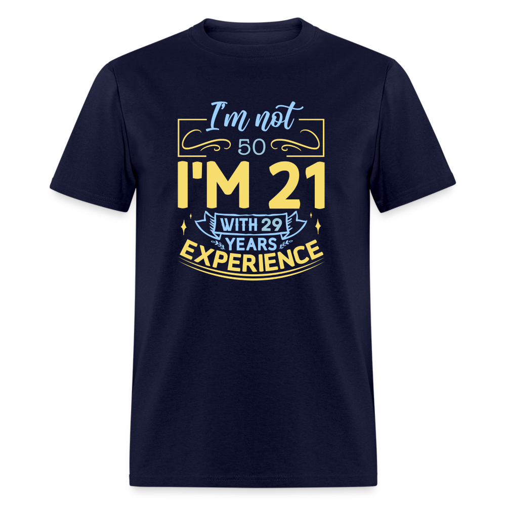 I'm Not (My Age) I'm 21 with Experience T-Shirt (Customize) Color: navy