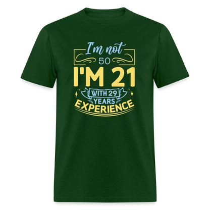I'm Not (My Age) I'm 21 with Experience T-Shirt (Customize) Color: forest green