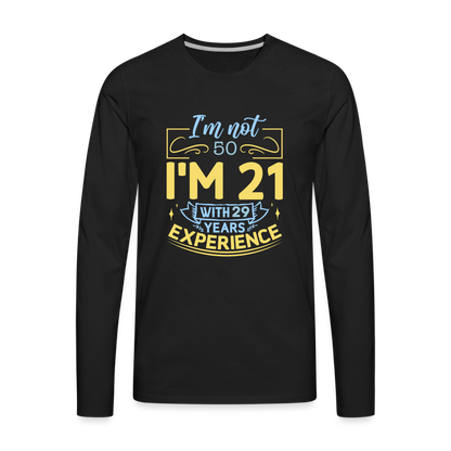 I'm Not (my Age) I'm 21 with Experience Long Sleeve T-Shirt Color: black