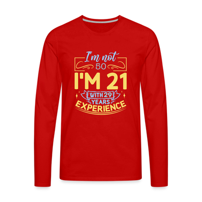 I'm Not (my Age) I'm 21 with Experience Long Sleeve T-Shirt Color: red