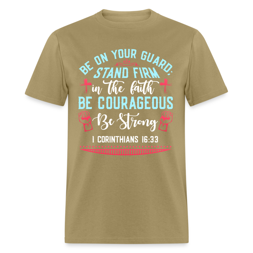 1 Corinthians 16:33 T-Shirt - Be Courageous Be Strong Color: khaki
