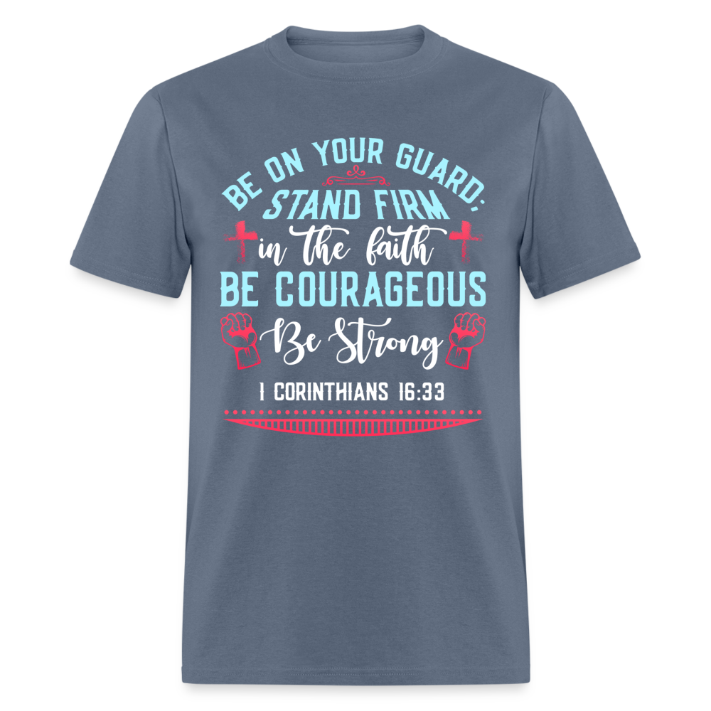 1 Corinthians 16:33 T-Shirt - Be Courageous Be Strong Color: denim