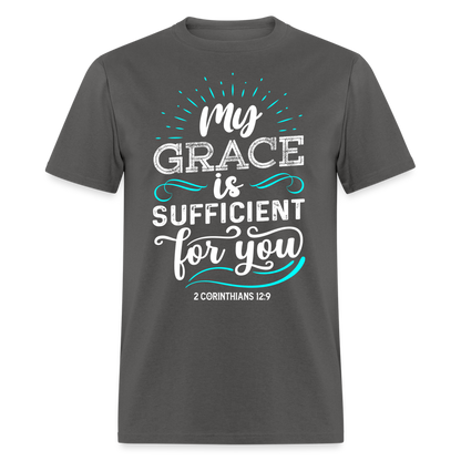 2 Corinthians 12:9 T-Shirt - My Grace is Sufficient Color: charcoal