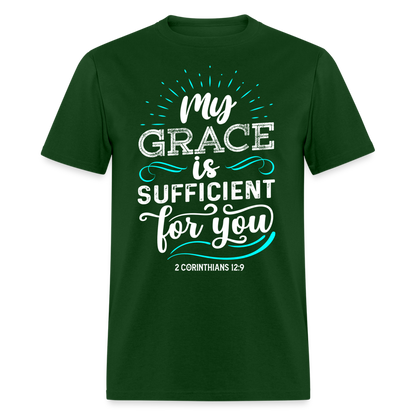2 Corinthians 12:9 T-Shirt - My Grace is Sufficient Color: forest green