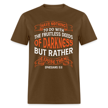 Ephesians 5:11 T-Shirt Color: brown