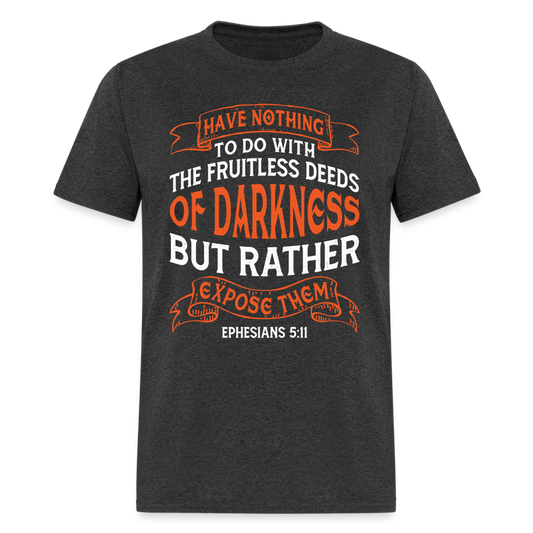 Ephesians 5:11 T-Shirt Color: heather black
