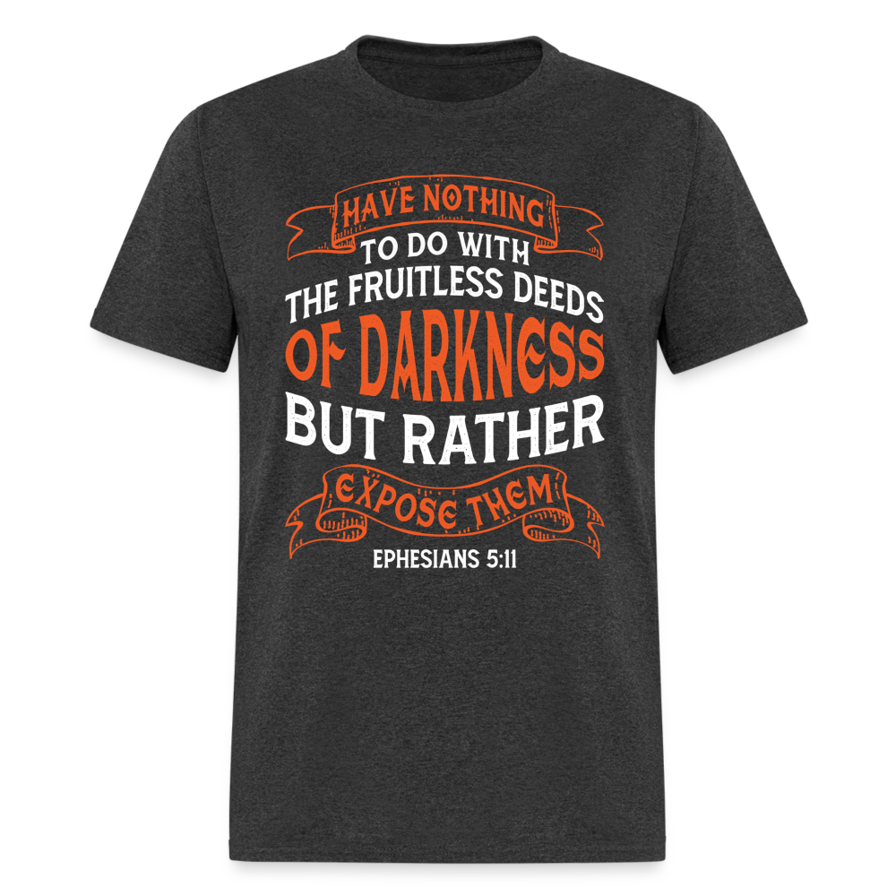 Ephesians 5:11 T-Shirt Color: heather black