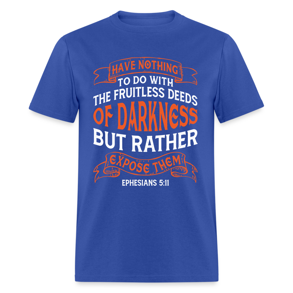 Ephesians 5:11 T-Shirt Color: royal blue