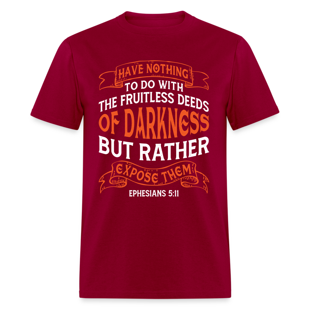 Ephesians 5:11 T-Shirt Color: dark red