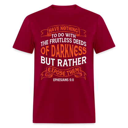 Ephesians 5:11 T-Shirt Color: dark red