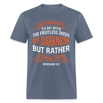 Ephesians 5:11 T-Shirt Color: denim