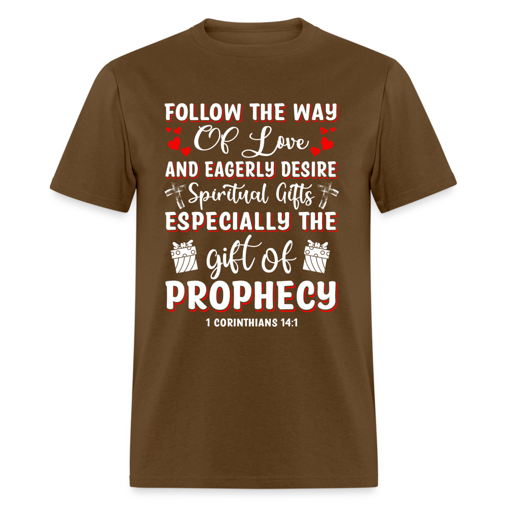 1 Corinthians 14:1 T-Shirt Follow The Way Of Love Color: brown