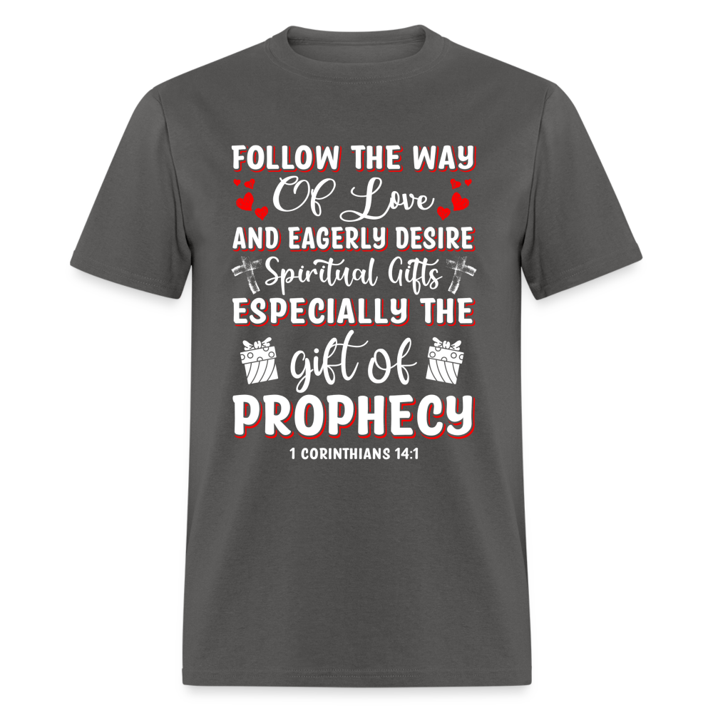 1 Corinthians 14:1 T-Shirt Follow The Way Of Love Color: charcoal