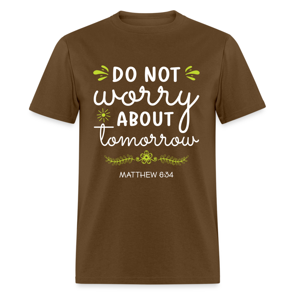 Mathew 6:34 T-Shirt Do Not Worry About Tomorrow - brown