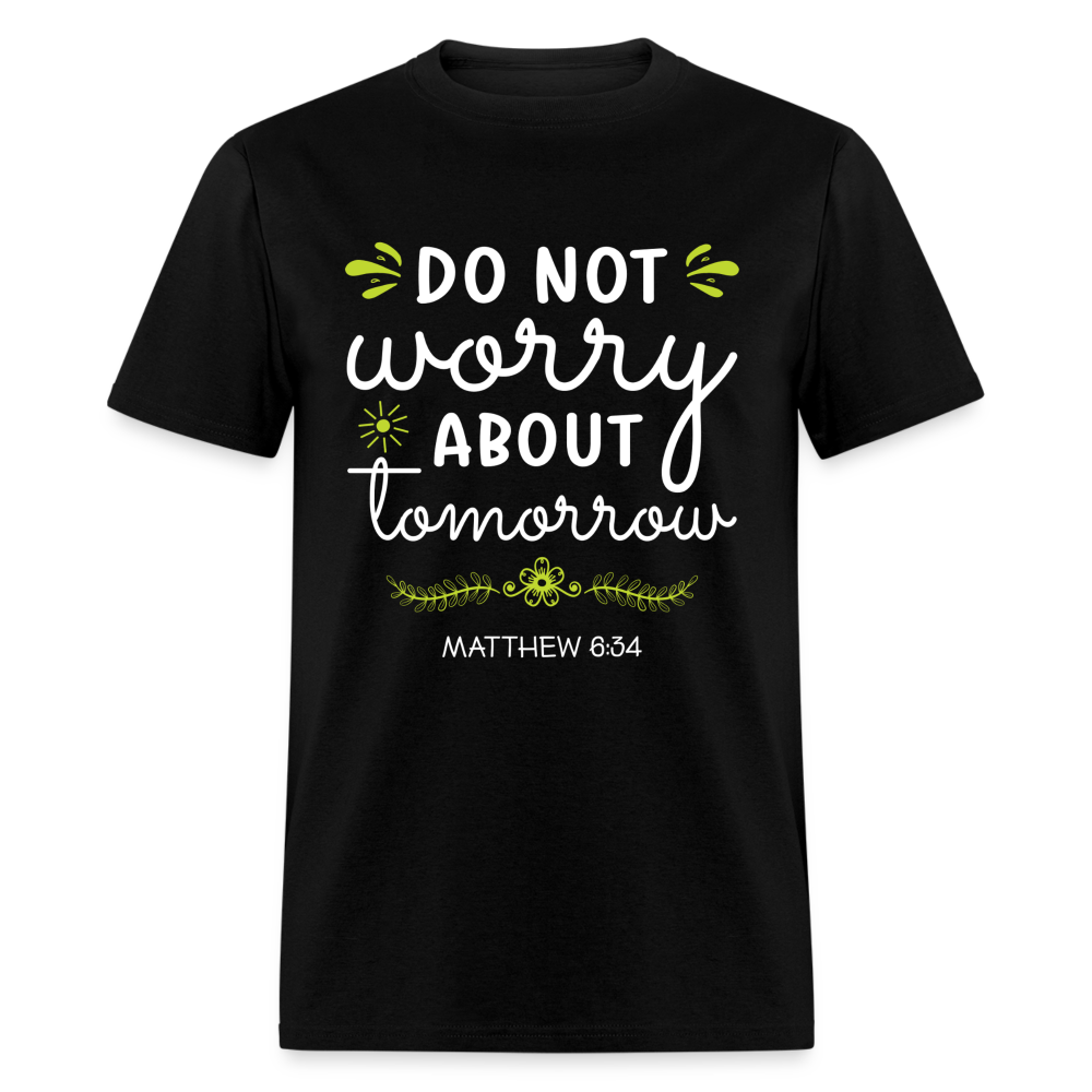 Mathew 6:34 T-Shirt Do Not Worry About Tomorrow - black