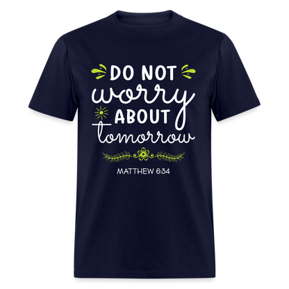 Mathew 6:34 T-Shirt Do Not Worry About Tomorrow - navy